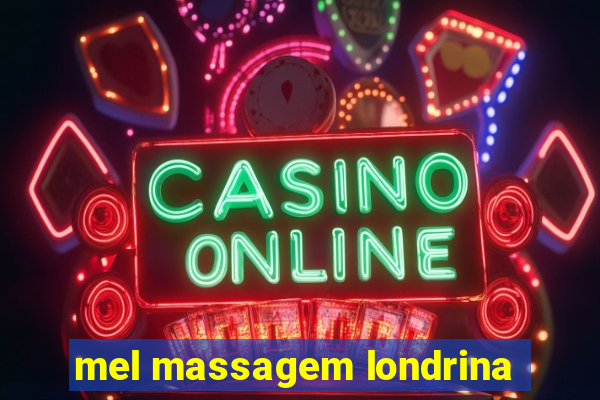 mel massagem londrina